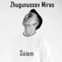 Слушать песню Сүйем от Мирас Жугунусов