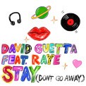 Слушать песню Stay (Don't Go Away) [feat. Raye] от David Guetta feat. Raye