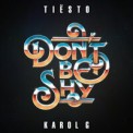 Слушать песню Don't Be Shy от Tiësto, Karol G