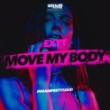 Слушать песню Move My Body от EXYT