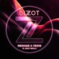 Слушать песню Menage A Trois от Lizot feat. Holy Molly
