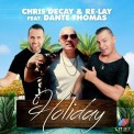 Слушать песню Holiday (Radio Mix) от Chris Decay & Re-Lay feat. Dante Thomas