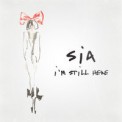 Слушать песню I'm Still Here от Sia