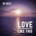 Слушать песню Love Like This (Mar G Rock Radio Edit Remix) от Da Buzz