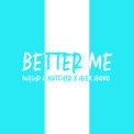 Слушать песню Better Me от Mashd N Kutcher feat. Alex Aiono