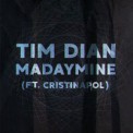 Слушать песню Madaymine от Tim Dian, Cristinapol