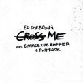 Слушать песню Cross Me (feat. Chance the Rapper & PnB Rock) от Ed Sheeran