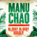 Слушать песню Bloody Bloody Border от Manu Chao