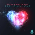 Слушать песню Feel Only Love от Klaas, Mister Ruiz