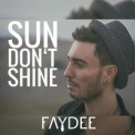 Слушать песню Sun Don't Shine от Faydee