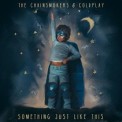 Слушать песню Something Just Like This от The Chainsmokers, Coldplay