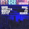 Слушать песню Make It To Heaven от David Guetta & Morten feat. Raye