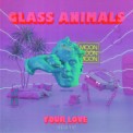 Слушать песню Your Love (Deja Vu) от Glass Animals