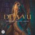 Слушать песню Deja Vu от Reverse & Tara Louise