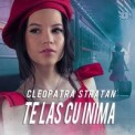 Слушать песню Te Las Cu Inima от Cleopatra Stratan