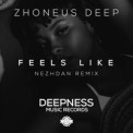 Слушать песню Feels Like (Nezhdan Remix) feat. Nezhdan от Zhoneus Deep