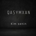 Слушать песню Kim senin от Qasymxan