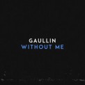 Слушать песню Without Me от Gaullin