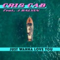 Слушать песню Just Wanna Love You от Cris Cab feat. J. Balvin