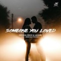 Слушать песню Someone You Loved от Crystal Rock & Lazard feat. Denis Kalytovskyi