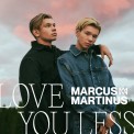 Слушать песню Love You Less от Marcus & Martinus