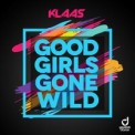 Слушать песню Good Girls Gone Wild от Klaas