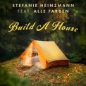Слушать песню Build A House от Stefanie Heinzmann feat. Alle Farben