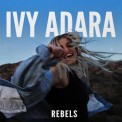 Слушать песню Rebels от Ivy Adara