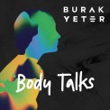 Слушать песню Body Talks от Burak Yeter