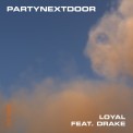 Слушать песню Loyal от PARTYNEXTDOOR feat. Drake