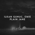 Слушать песню Plain Jane от Ilkan Gunuc feat. Emie