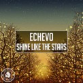 Слушать песню Shine Like The Stars от Echevo