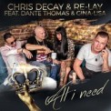 Слушать песню All I Need (Radio Edit) от Chris Decay & Re-Lay feat. Dante Thomas & Gina-Lisa