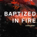 Слушать песню Baptized In Fire от Celldweller