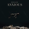 Слушать песню Anxious от Dennis Lloyd