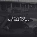 Слушать песню Falling Down от 2Hounds
