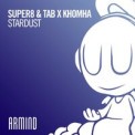 Слушать песню Stardust от Super8 & Tab feat. KhoMha