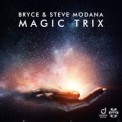 Слушать песню Magic Trix от Bryce, Steve Modana