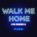 Слушать песню Walk Me Home (Until Dawn Remix) от Pink