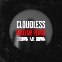 Слушать песню Drown Me Down (Malyar Remix) от Cloudless