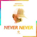 Слушать песню Never Never от Drenchill feat. Indiiana
