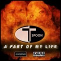 Слушать песню A Part Of My Life от T-Spoon
