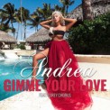 Слушать песню Gimme Your Love от Andrea feat. Corey Chorus