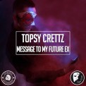 Слушать песню Message To My Future Ex (Radio Edit) от Topsy Crettz