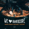 Слушать песню We Love Hardcore от Dimitri Vegas & Like Mike, Scooter