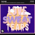Слушать песню Love, Sweat & Tears от The Him feat. Danny Shah