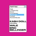 Слушать песню Single & Happy от Kash Doll feat. Wale, Eric Bellinger