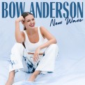 Слушать песню New Wave от Bow Anderson