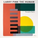 Слушать песню Purpose Built от LARRY PINK THE HUMAN