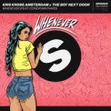 Слушать песню Whenever от Kris Kross Amsterdam, The Boy Next Door feat. Conor Maynard